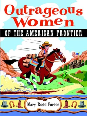 cover image of Outrageous Women of the American Frontier